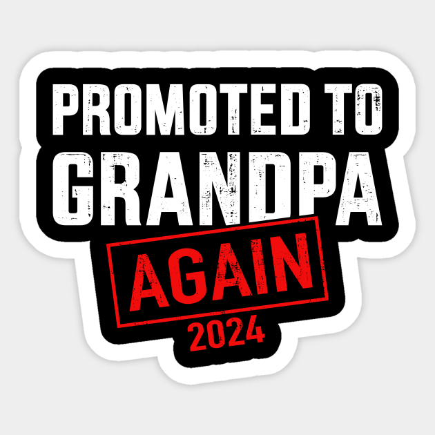 Promoted to grandpa 2024 again for new baby grandfather Grandpa 2024